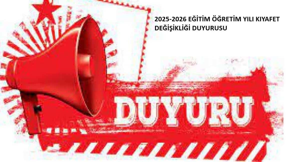 2025-2026 EĞİTİM ÖĞRETİM YILI KIYAFET DEĞİŞİKLİĞİ DUYURUSU